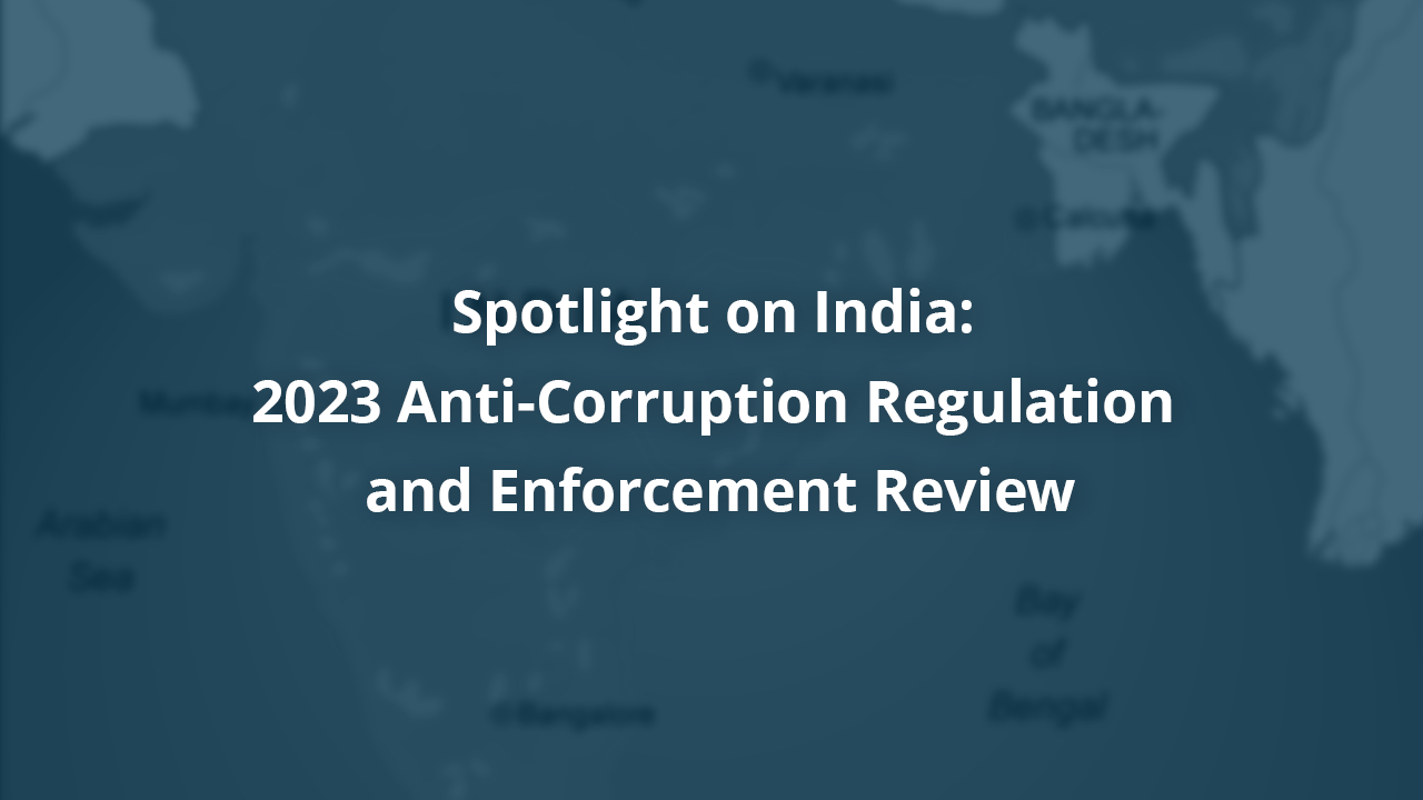Spotlight on India: 2023 Anti-Corruption Regulation and Enforcement Review