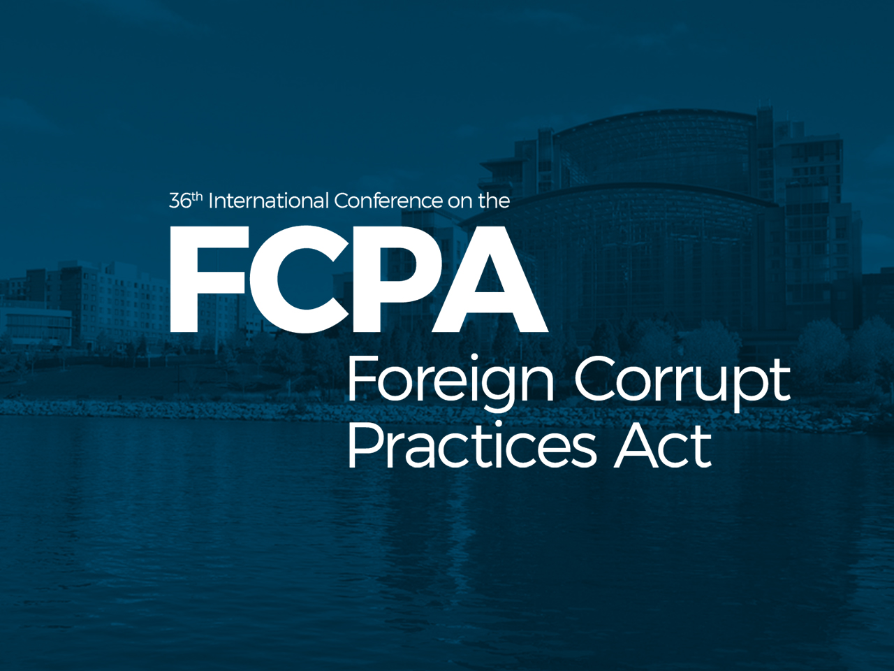 36th International Conference on the Foreign Corrupt Practices Act
