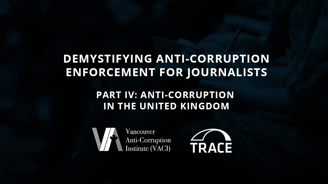 Demystifying Anti-Corruption Enforcement for Journalists, Part IV: Anti-Corruption in the United Kingdom