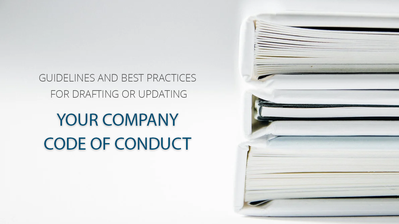Guidelines and Best Practices for Drafting or Updating Your Company Code of Conduct
