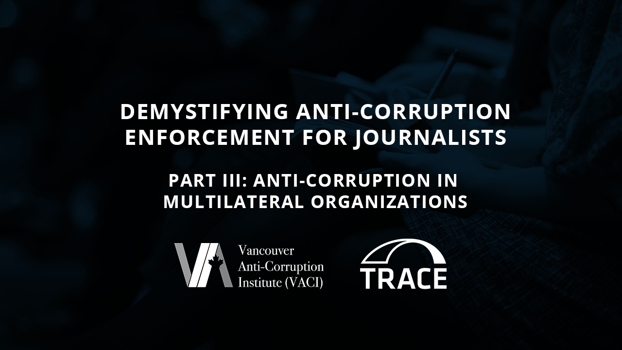 Demystifying Anti-Corruption Enforcement for Journalists Part III: Anti-Corruption in Multilateral Organizations